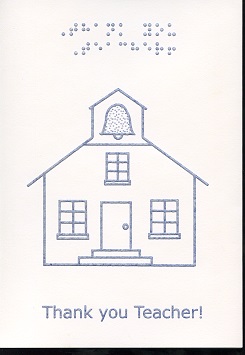 Braille and Tactile Greeting Card Thank You Teacher – Schoolhouse